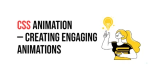 Read more about the article CSS: Animation – Creating Engaging Animations