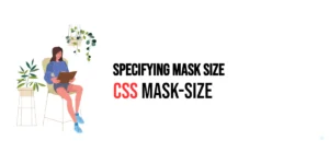 Read more about the article CSS: Mask-Size – Specifying Mask Size