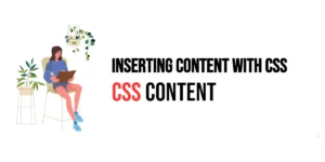 Read more about the article CSS: Content – Inserting Content with CSS