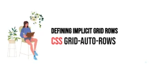 Read more about the article CSS: Grid-Auto-Rows – Defining Implicit Grid Rows