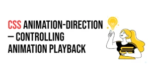 Read more about the article CSS: Animation-Direction – Controlling Animation Playback