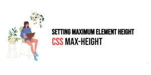 Read more about the article CSS: Max-Height – Setting Maximum Element Height