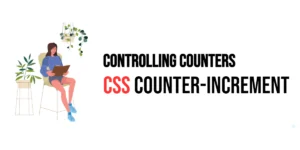 Read more about the article CSS: Counter-Increment – Controlling Counters