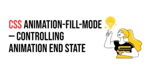 Read more about the article CSS: Animation-Fill-Mode – Controlling Animation End State