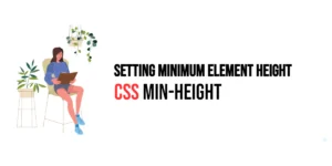 Read more about the article CSS: Min-Height – Setting Minimum Element Height