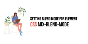 Read more about the article CSS: Mix-Blend-Mode – Setting Blend Mode for Element