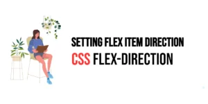 Read more about the article CSS: Flex-Direction – Setting Flex Item Direction