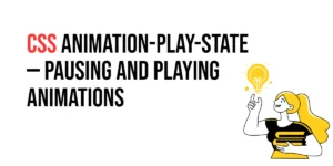 Read more about the article CSS: Animation-Play-State – Pausing and Playing Animations