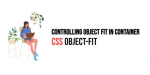 Read more about the article CSS: Object-Fit – Controlling Object Fit in Container