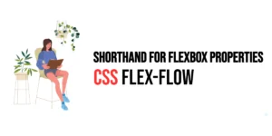 Read more about the article CSS: Flex-Flow – Shorthand for Flexbox Properties