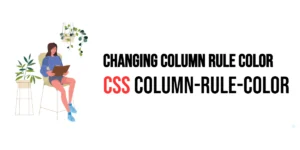 Read more about the article CSS: Column-Rule-Color – Changing Column Rule Color