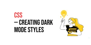 Read more about the article CSS: Creating Dark Mode Styles with CSS