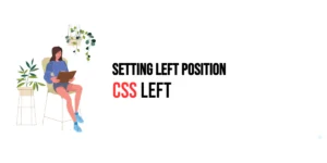 Read more about the article CSS: Left – Setting Left Position