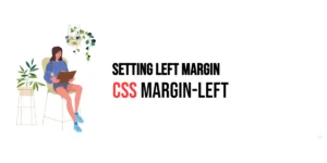 Read more about the article CSS: Margin-Left – Setting Left Margin