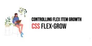 Read more about the article CSS: Flex-Grow – Controlling Flex Item Growth