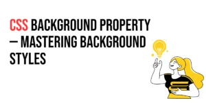 Read more about the article CSS: Background Property – Mastering Background Styles