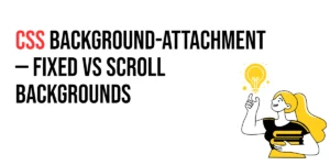 Read more about the article CSS: Background-Attachment – Fixed vs Scroll Backgrounds