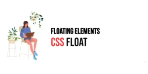 Read more about the article CSS: Float – Floating Elements