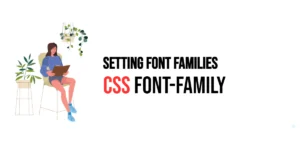 Read more about the article CSS: Font-Family – Setting Font Families