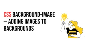 Read more about the article CSS: Background-Image – Adding Images to Backgrounds