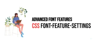 Read more about the article CSS: Font-Feature-Settings – Advanced Font Features