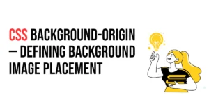 Read more about the article CSS: Background-Origin – Defining Background Image Placement