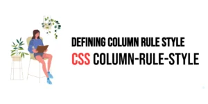 Read more about the article CSS: Column-Rule-Style – Defining Column Rule Style