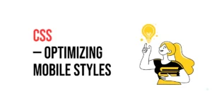 Read more about the article CSS: Optimizing Mobile Styles with CSS