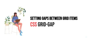 Read more about the article CSS: Grid-Gap – Setting Gaps Between Grid Items