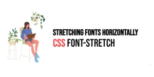 Read more about the article CSS: Font-Stretch – Stretching Fonts Horizontally