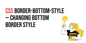 Read more about the article CSS: Border-Bottom-Style – Changing Bottom Border Style