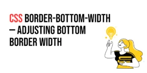 Read more about the article CSS: Border-Bottom-Width – Adjusting Bottom Border Width