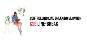 Read more about the article CSS: Line-Break – Controlling Line Breaking Behavior