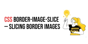 Read more about the article CSS: Border-Image-Slice – Slicing Border Images