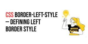 Read more about the article CSS: Border-Left-Style – Defining Left Border Style