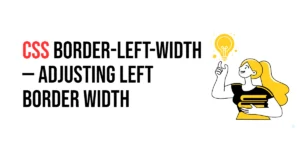 Read more about the article CSS: Border-Left-Width – Adjusting Left Border Width