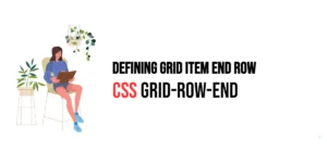 Read more about the article CSS: Grid-Row-End – Defining Grid Item End Row