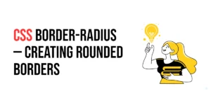 Read more about the article CSS: Border-Radius – Creating Rounded Borders