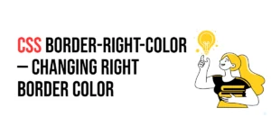 Read more about the article CSS: Border-Right-Color – Changing Right Border Color