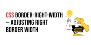 Read more about the article CSS: Border-Right-Width – Adjusting Right Border Width