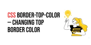 Read more about the article CSS: Border-Top-Color – Changing Top Border Color