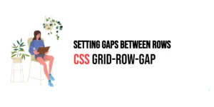 Read more about the article CSS: Grid-Row-Gap – Setting Gaps Between Rows