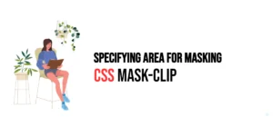 Read more about the article CSS: Mask-Clip – Specifying Area for Masking