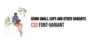 Read more about the article CSS: Font-Variant – Using Small Caps and Other Variants