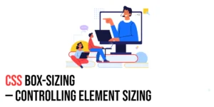 Read more about the article CSS: Box-Sizing – Controlling Element Sizing