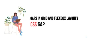 Read more about the article CSS: Gap – Defining Gaps in Grid and Flexbox Layouts