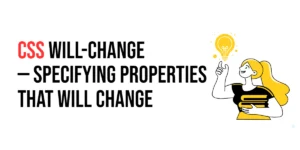 Read more about the article CSS: Will-Change – Specifying Properties That Will Change