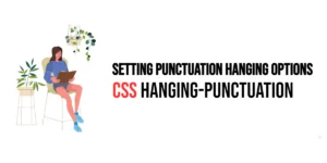 Read more about the article CSS: Hanging-Punctuation – Setting Punctuation Hanging Options