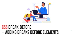 Read more about the article CSS: Break-Before – Adding Breaks Before Elements