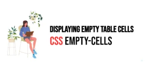 Read more about the article CSS: Empty-Cells – Displaying Empty Table Cells